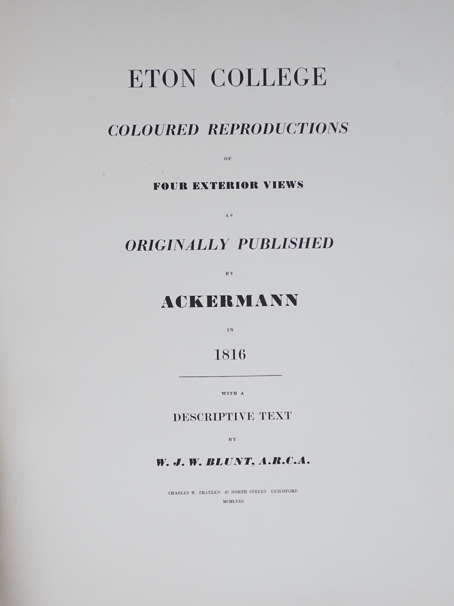 Eton College, coloured reproductions of four external views, originally published by Ackermann, 1816, folio.